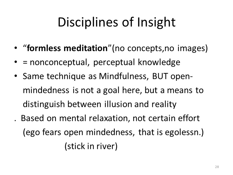 Disciplines of Insight “formless meditation”(no concepts,no images) = nonconceptual, perceptual knowledge Same technique as Disciplines of Insight “formless meditation”(no concepts,no images) = nonconceptual, perceptual knowledge Same technique as